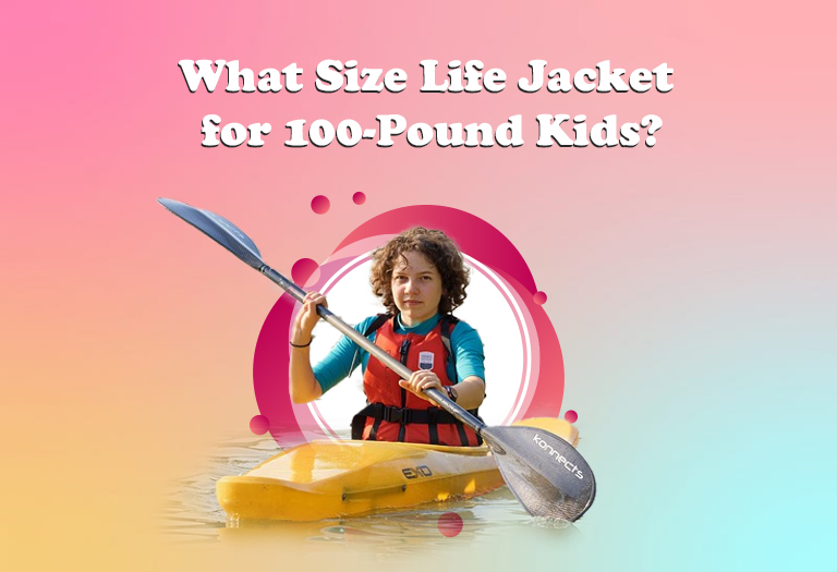 What Size Life Jacket for 100-Pound Kids?