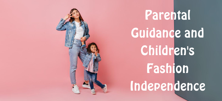 Parental Guidance and Children's Fashion Independence