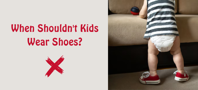 When Shouldn't Kids Wear Shoes?