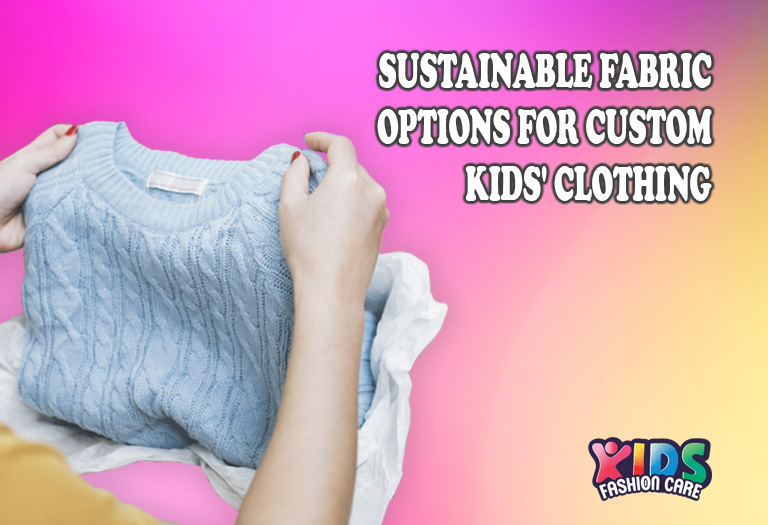 sustainable fabric options for custom kids clothing